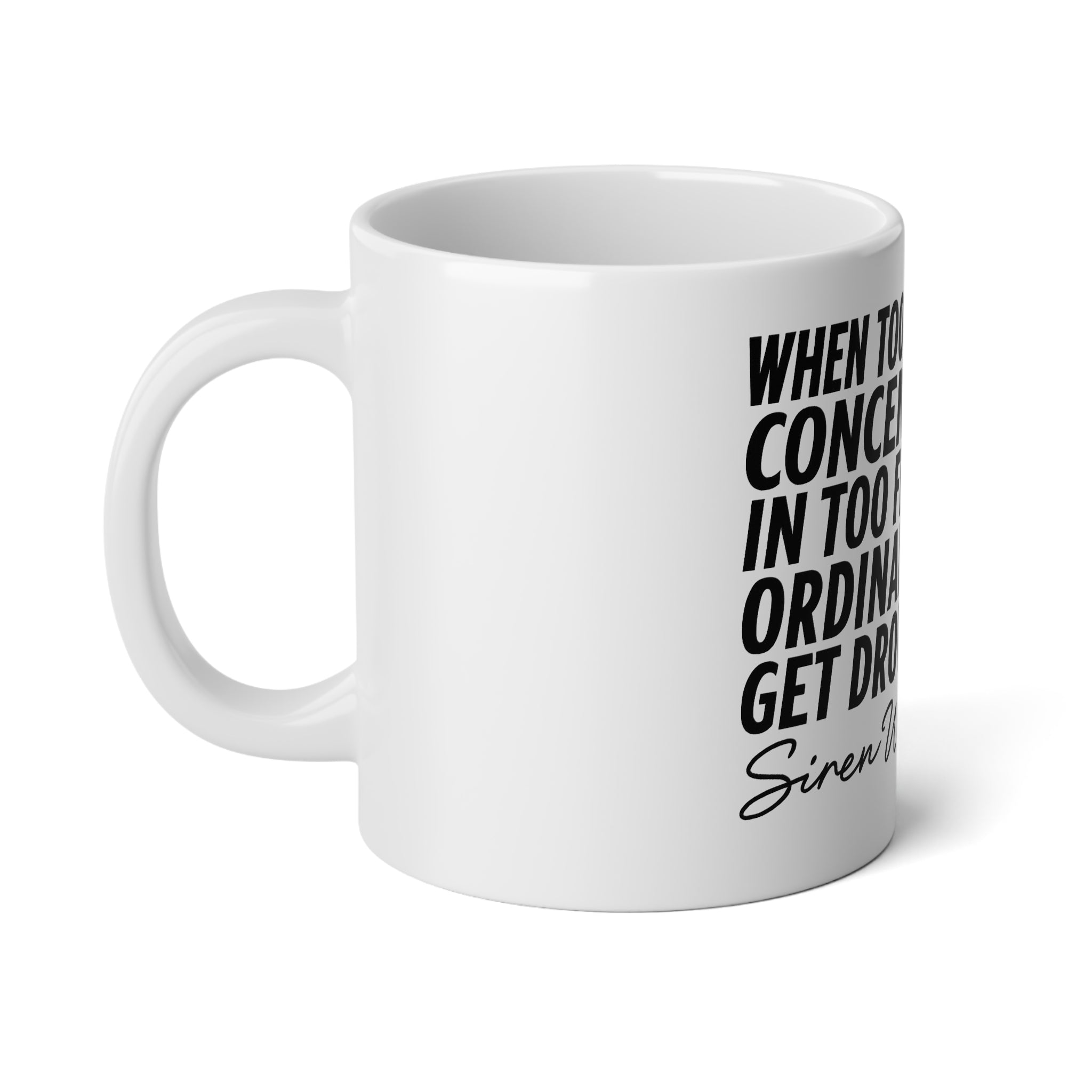 20oz Jumbo Mug — "When Too Much Power Concentrates..." Siren Wisdom Quote Coffee Cup