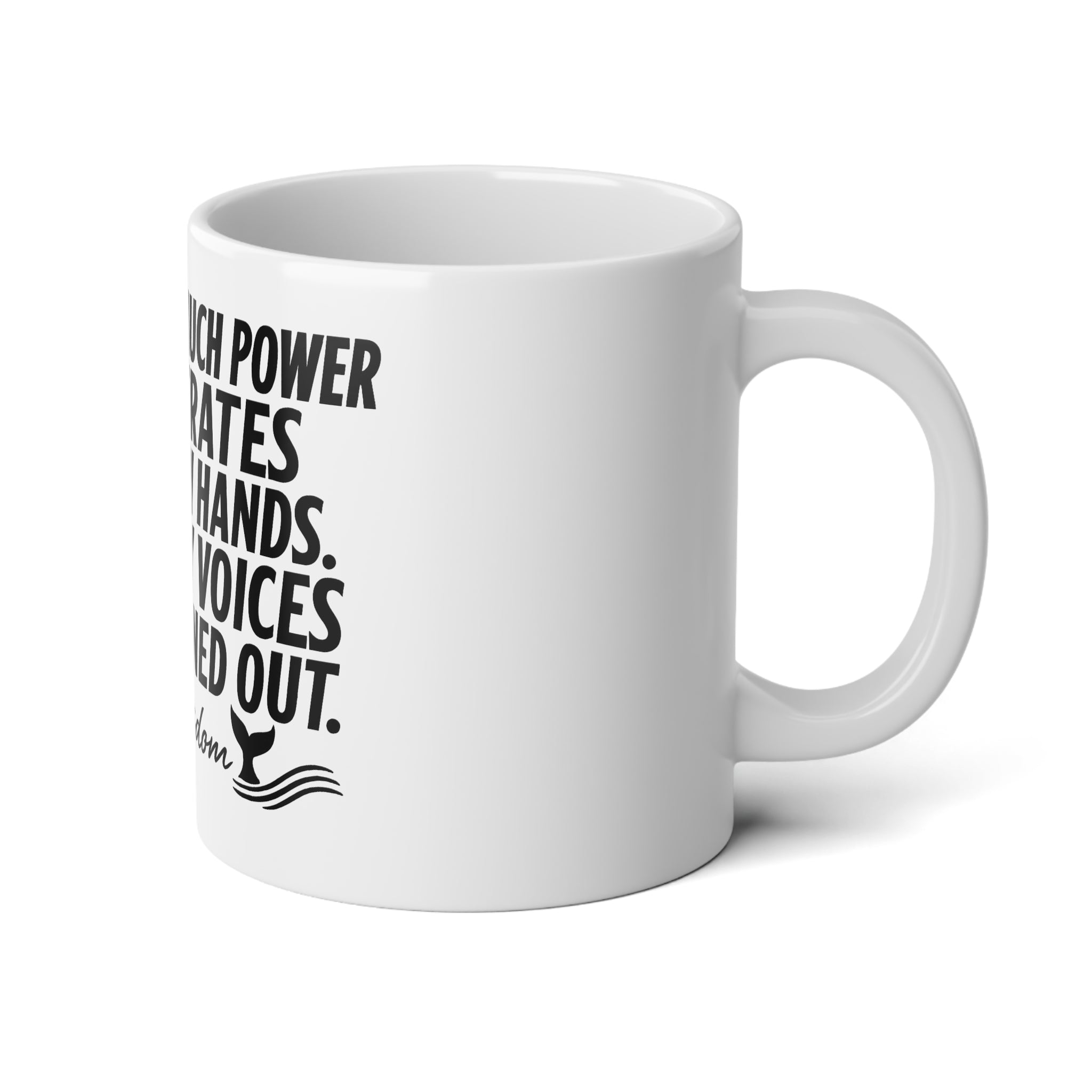 20oz Jumbo Mug — "When Too Much Power Concentrates..." Siren Wisdom Quote Coffee Cup